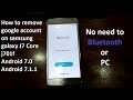 remove google account on samsung galaxy j7 core j701f j701g j701fn j701gn android 7.0 to 7.1.1