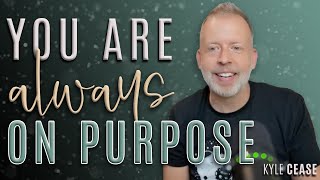 You’re Always On Track, No Matter What - Kyle Cease