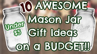 10 AWESOME Mason Jar GIFT IDEAS on a BUDGET | UNDER $5 10 AWESOME Mason Jar GIFT IDEAS on a BUDGET | UNDER $5