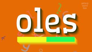 How To Say Oles High Quality Voices