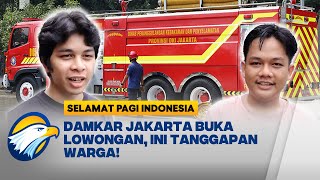 Tanggapan Warga Soal Lowongan Kerja Damkar - [Selamat Pagi Indonesia]