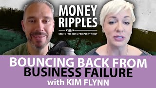 Bouncing Back From Business Failure with Kim Flynn | 568