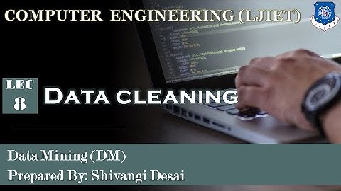Lec-8_Data Cleaning | Data Mining | Computer Engineering
