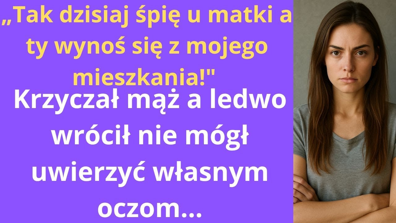 „Tak, dzisiaj śpię u matki, a ty wynoś się z mojego mieszkania!