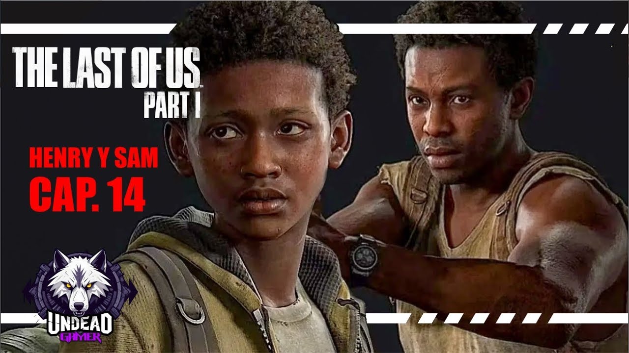 Henry Sam Shell THE LAST OF US PART 01/CAP 14/HENRY Y SAM - YouTube