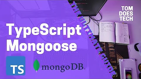 The Ultimate Guide to Typescript with Mongoose for Node.js