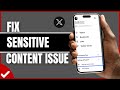 Fix This Account Might Include Sensitive Content On X / Twitter