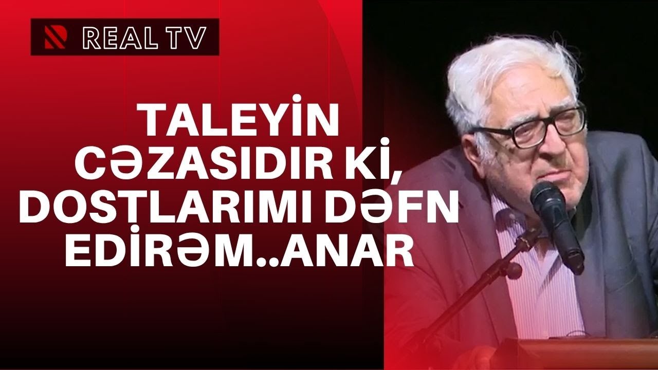 “Dostlarımdan heç kim qalmayıb, taleyin cəzasıdır ki, dostlarımı dəfn edirəm” - YAZIÇI ANAR