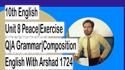 English with Arshad| 10th English| Unit 8| Peace| Exercise| Q/A| Grammar| Infinitive| Gerund| Prep|