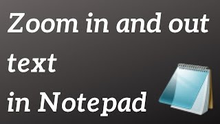 How to zoom in and out in Notepad   Windows 10 Tutorial
