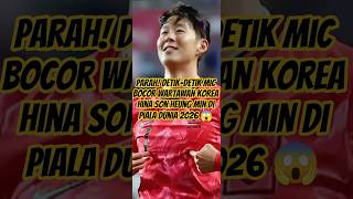 Parah! Detik-detik Mic Bocor Wartawan Korea Hina Son Heung Min di Piala Dunia 2026 😱