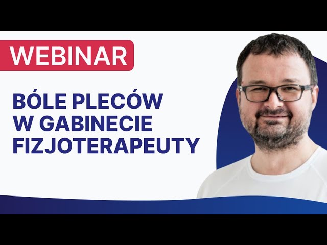 Bóle pleców w gabinecie fizjoterapeuty [WEBINAR] FizjoKompetencje