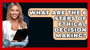 What Are the 6 Steps of Ethical Decision Making? - Philosophy Beyond