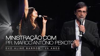 Aline Barros - Ministração Pr. Marco Antônio Peixoto | DVD Aline Barros 20 Anos