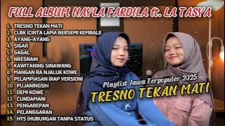 TRESNO TEKAN MATI NAYLA FARDILA ft. LA TASYA FULL ALBUM - PLAYLIST LAGU JAWA TERPOPULER 2025