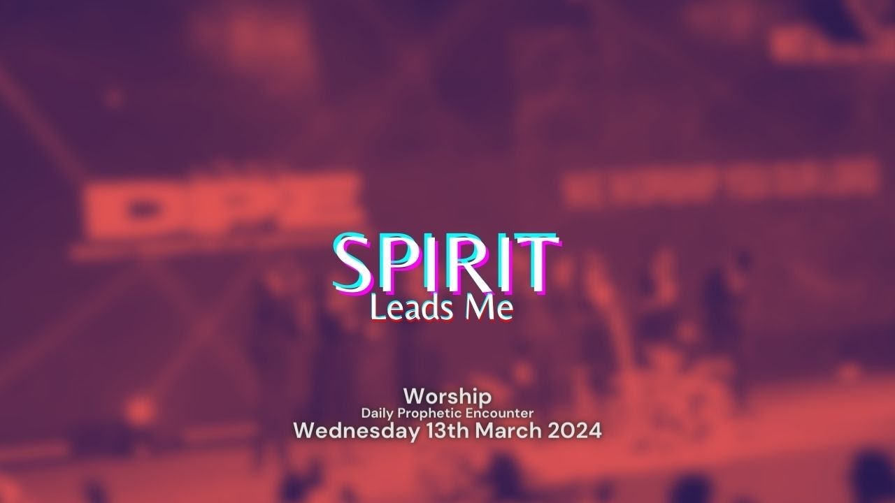 Spirit Leads Me | Intimate Worship Session with COZA City Music At #DPE ...