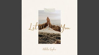 Let Me Love You