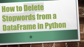 How to Delete Stopwords from a DataFrame in Python