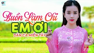 Buồn Làm Chi Em Ơi - LK Dân Ca Miền Tây 2023, Nhạc Trữ Tình Quê Hương Chọn Lọc - Dân Ca Miền Tây