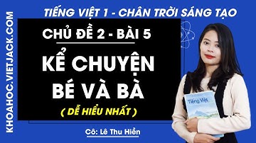 Tiếng Việt lớp 1 Chân trời sáng tạo - Chủ đề 2: Bài 5 - Kể chuyện Bé và bà - trang 28