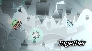 [Geometry Dash] Together by Cameron and more