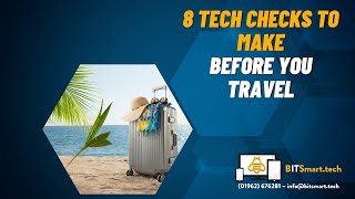 8 Tech Checks To Make Before You Travel