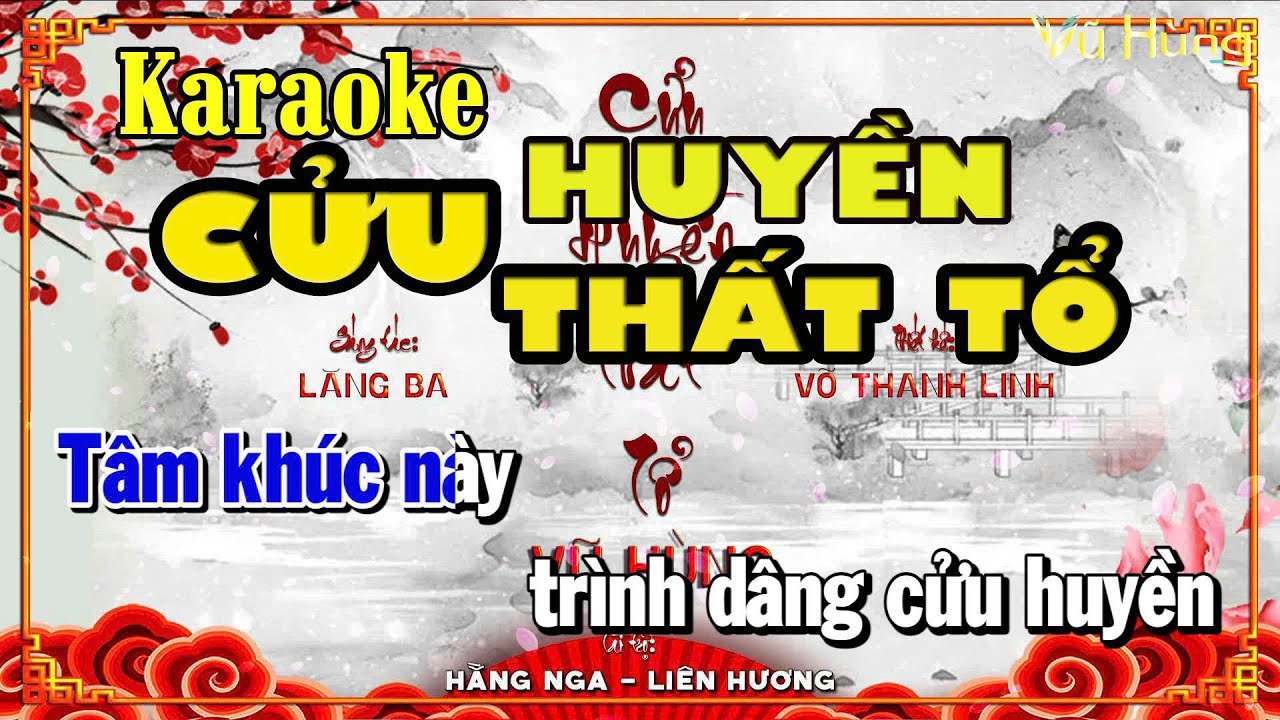 KARAOKE CỬU HUYỀN THẤT TỔ ( New ) - Sáng Tác Lăng Ba / Trình Bày VŨ HÙNG