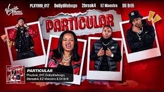 Particular by Dolly Ditebogo, PlayBoll_017, 2break4, Maestro Ft. Dil Bril
