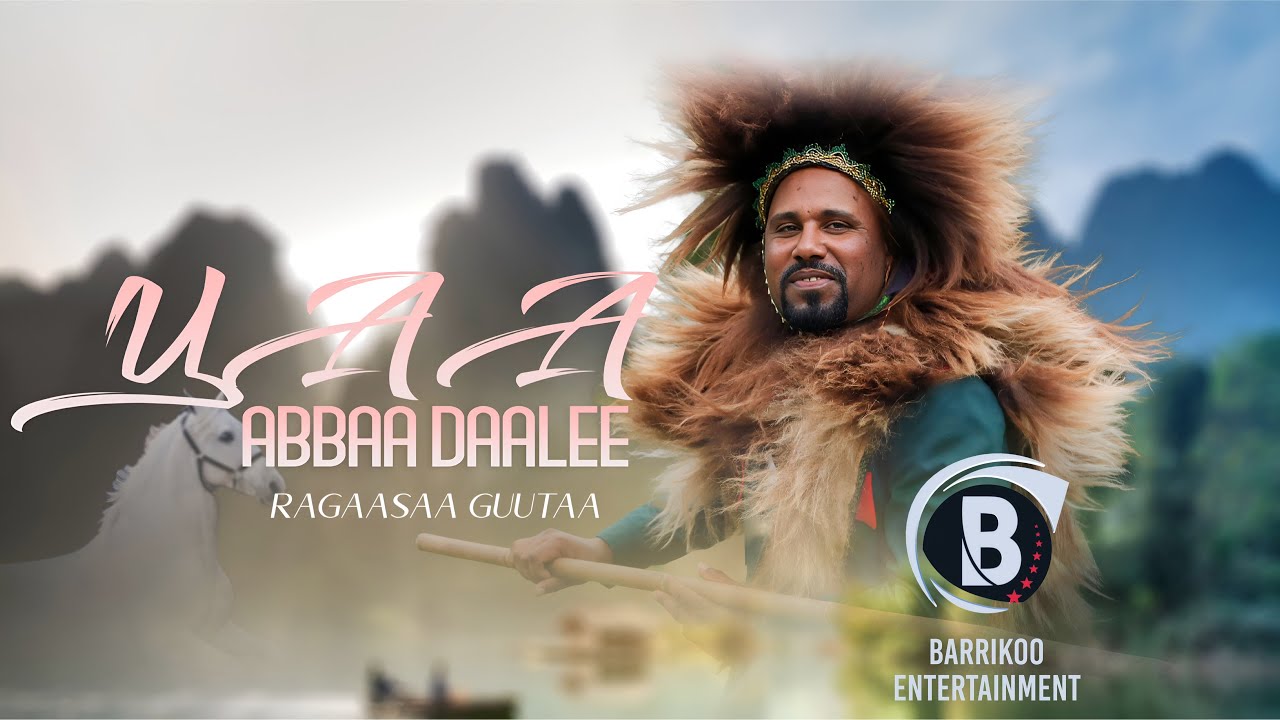 YAA ABBAA DAALEE Oromo Music by RAGAASAA GUUTAA