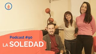 Sentimiento de SOLEDAD: Podcast #90 - Practica la Psicología Positiva