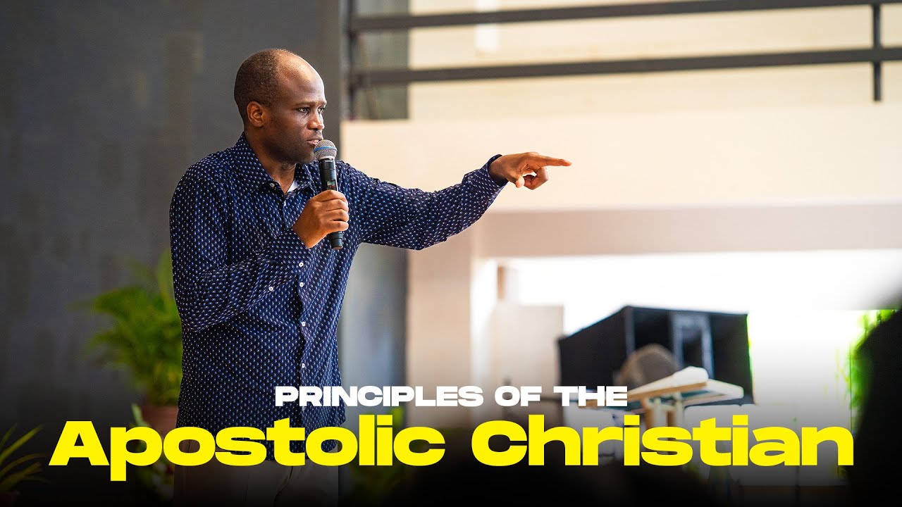 Principles Of The Apostolic Christian (Part 02) // Christ To All Foundation