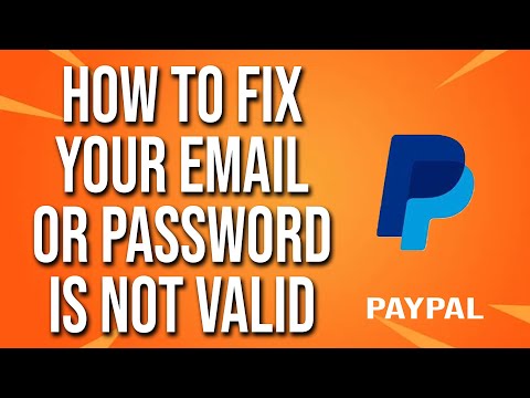 How To Fix Your PayPal Email Or Password Is Not Valid