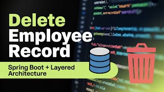 Mastering Employee Deletion: Spring Boot, JdbcTemplate, and Layered Architecture