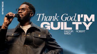 Thank God I'm Guilty | Robert Madu | Social Dallas