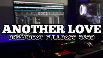 DJ ANOTHER LOVE BREAKBEAT FULLBASS TERBARU