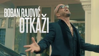 Boban Rajović - Otkaži Official Video 4K