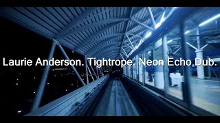 Laurie Anderson - Tightrope (Neon Echo Dub)
