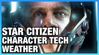 Chris Roberts on Character Tech, Weather System, & Engine Arch