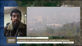 Análisis del plan de descontaminación de Temuco y Padre Las Casas | ARAUCANÍA 360°