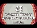 49 Hoaxes People Actually Believed - mental_floss on YouTube (Ep.12)