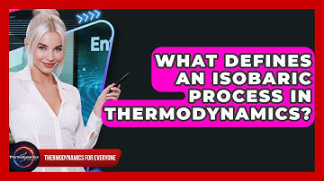What Defines An Isobaric Process In Thermodynamics? - Thermodynamics For Everyone