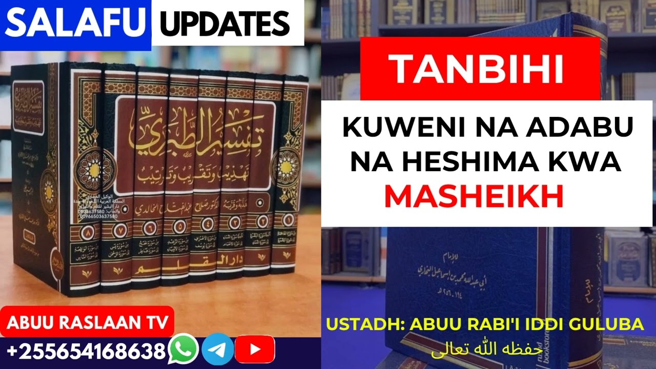 MASHEIKH NI TUNU,LAZIMA TUWE NA ADABU NA HESHIMA KWAO/ Ustadh Abuu Rabi'i Guluba (حفظه الله تعالى)