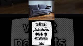 what parents see a couch as vs what kids see a couch as