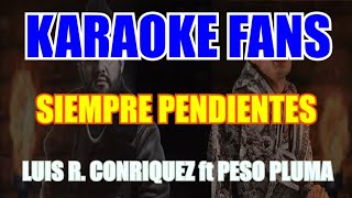 Siempre Pendientes - Karaoke - La Adictiva - Luis R. Conriquez