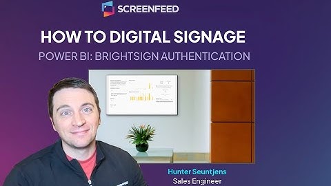 Get Microsoft Power BI on a Screen: Brightsign Authentication