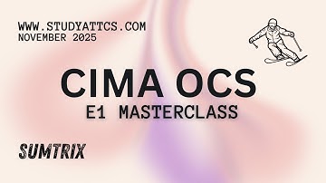 CIMA OCS Nov 2025 : SumTrix - E1 Masterclass