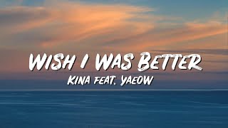 Wish I Was Better Lyrics - Kina - Lyric Best Song