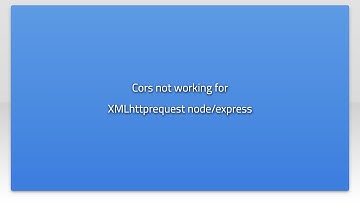 Cors not working for XMLhttprequest node/express