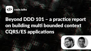 Beyond DDD 101–a practice report on building multi bounded context CQRS/ES applications