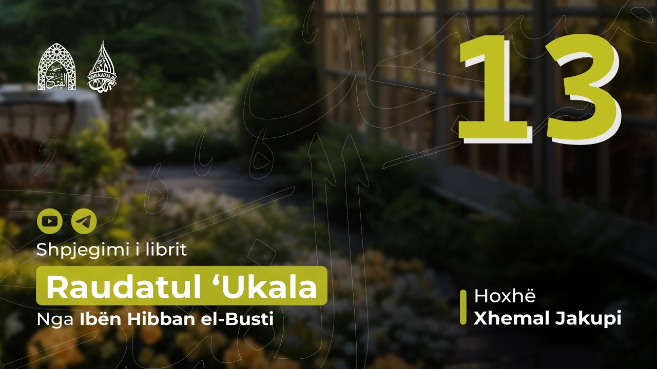 13 Ndryshueshmëria në shoqërim Bashkimi, kundërshtimi i njerëzve Raudatul Ukala  Hoxhë Xhemal Jakupi